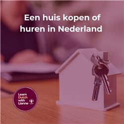 Afl. 21 - Een huis kopen of huren in Nederland