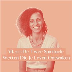 Afl. 20: De Twee Spirituele Wetten Die Je Leven Ontwaken 