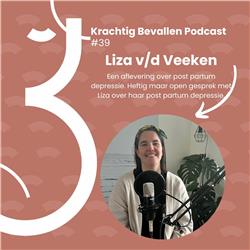 #39 Een aflevering over post partum depressie met Liza v/d Veeken