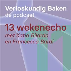 11: 13 wekenecho met Katia Bilardo en Francesca Bardi