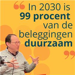 In 2030 is 99 procent van de beleggingen duurzaam - Adrie Heinsbroek