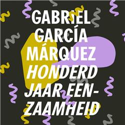 Nummer HONDERD! | Gabriel García Márquez - Honderd jaar eenzaamheid
