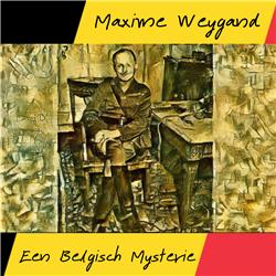 Episode 64: Maxime Weygand, een Belgisch mysterie