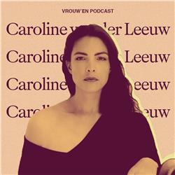 Vrouw'en - Caroline van der Leeuw over moedig leven, muziek als therapie & eindeloos bewustzijn
