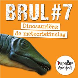 Dinosauriërs: de meteorietinslag | BRUL #7