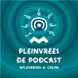 Pleinvrees de podcast - Aflevering 4 - Colyn