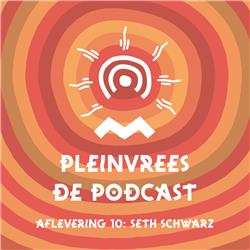 Pleinvrees de podcast - Aflevering 10 - Seth Schwarz