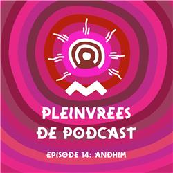 Pleinvrees de podcast - episode 14 - Andhim