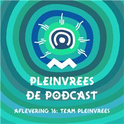 Pleinvrees de podcast - Aflevering 16 - Team Pleinvrees