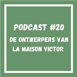 Podcast #20 De ontwerpers van La Maison Victor