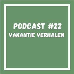 Podcast #22 Vakantie verhalen