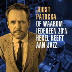 Joost Patocka of waarom iedereen zo'n hekel heeft aan jazz. 
