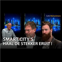 Smart City’s, Haal De Stekker Eruit - met Jan van Gils, Mr. Carlo Fiscalini en Tom van Lamoen