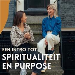 Een introductie tot spiritualiteit & hoe je jouw purpose vindt