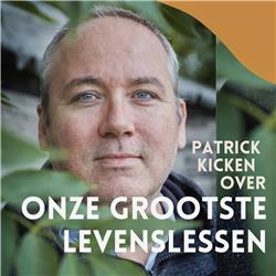 Onze grootste levenslessen & podcasters onder elkaar met Patrick Kicken