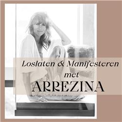 Loslaten en Manifesteren met Arrezina