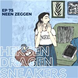 EP 75 - Neen zeggen - Heksen Dragen Sneakers