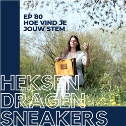 EP 80 - Hoe vind je jouw stem met Valerie van Roey - Heksen Dragen Sneakers