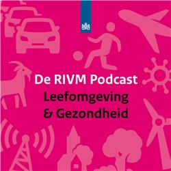 De RIVM Podcast Leefomgeving & Gezondheid