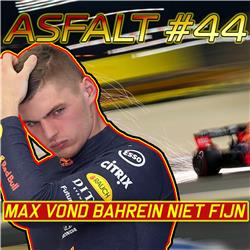 Max Verstappen vond Bahrein niet fijn - ASFALT #44