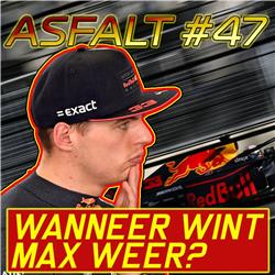 Wanneer gaat Max Verstappen nou eindelijk weer winnen? - ASFALT #47