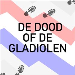 Vierdaagsepodcast: de dood of de gladiolen