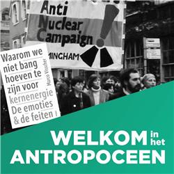 Boekfragment: Het verzet tegen kernenergie | Welkom in het Antropoceen #17