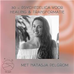 Psychedelica voor healing & transformatie met Natasja Pelgrom