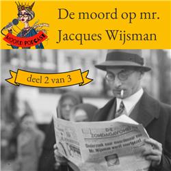 De moord op mr. Jacques Wijsman (deel 2 van 3)