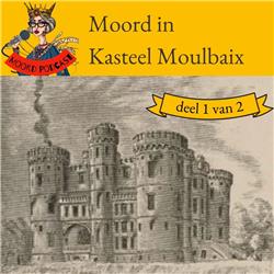 Moord in kasteel Moulbaix (deel 1 van 2)