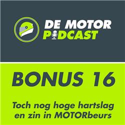 Bonusafl. 16 Weer een hoge hartslag en vooruitblik MOTORbeurs Utrecht