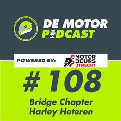 #108 Krijgen de leden van Bridge Chapter Dennis eindelijk op een Harley?