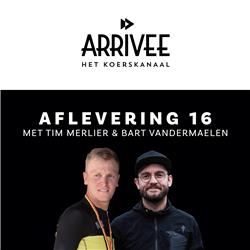 Arrivee Aflevering 16: Tim Merlier & Bart Vandermaelen