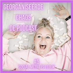 Georganiseerde Chaos de Podcast #5: Social media is lelijk