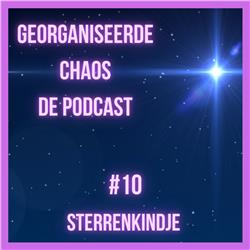 Georganiseerde Chaos De Podcast #10: Sterrenkindje