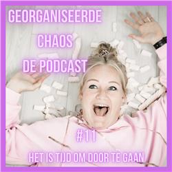 Georganiseerde Chaos De Podcast #11: Het is tijd om door te gaan
