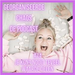Georganiseerde Chaos de Podcast #14: Je kunt nooit teveel waarde delen