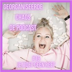 Georganiseerde Chaos de Podcast #16: Je moet geen reet