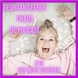 Georganiseerde Chaos de Podcast #19: Het moet schuren