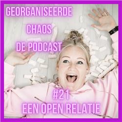 Georganiseerde Chaos de Podcast #21: Een open relatie