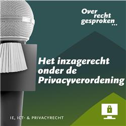 Het inzagerecht onder de Privacyverordening
