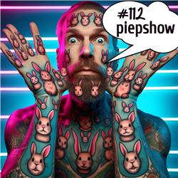 #112 Piepshow