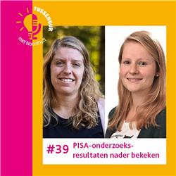 #39 PISA-onderzoeksresultaten met Joyce Gubbels & Nathalie Maassen