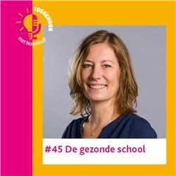 #45 De gezonde school Met Bernadette Janssen