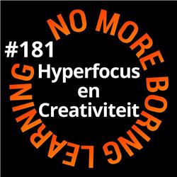 181. Hyperfocus en Creativiteit: De Kracht van Laatste-Minuut Inzichten