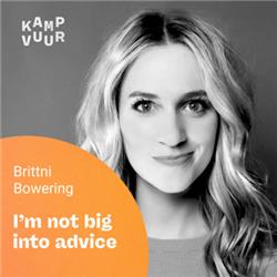 001 - I'm not big into advice — with Brittni Bowering
