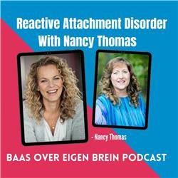 Reactive Attachment Disorder & Early Childhood Trauma  & Nancy Thomas