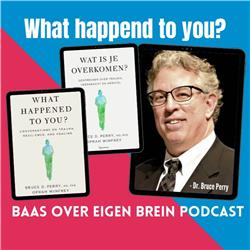 Wat is je overkomen? / What happend to you?  Dr. Bruce Perry & Oprah Winfrey