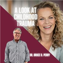 A Look At Childhood Trauma | Dr. Bruce Perry