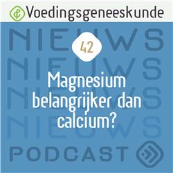 42 | Magnesium belangrijker dan calcium?